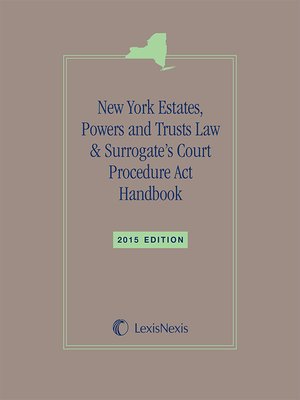 cover image of LexisNexis New York Estates, Powers and Trusts Law & Surrogate's Court Procedures Act Handbook